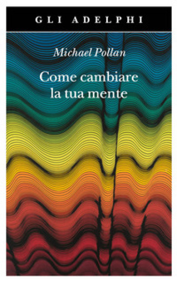 Come cambiare la tua mente - Michael Pollan