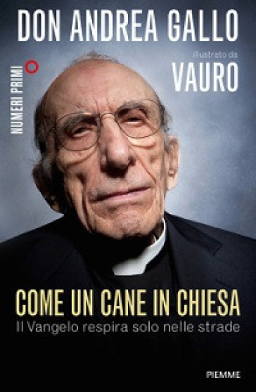 Come un cane in Chiesa. Il Vangelo respira solo nelle strade - Andrea Gallo - Vauro Senesi (Vauro)