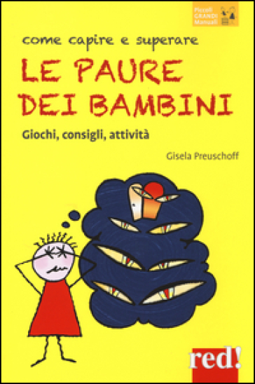 Come capire e superare le paure dei bambini. Giochi, consigli, attività - Gisela Preuschoff