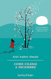 Come ciliegi a dicembre