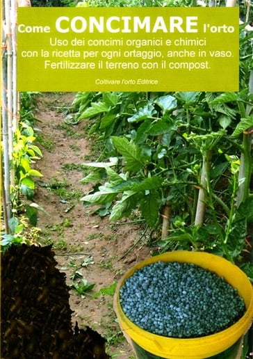 Come concimare l'orto. Uso dei concimi organici e chimici - Bruno Del Medico - Illustratrice Elisabetta Del Medico