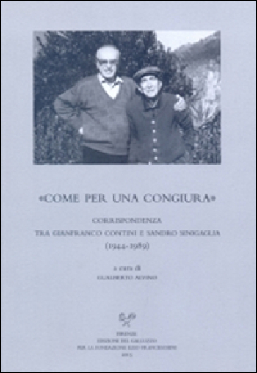 «Come per una congiura». Corrispondenza tra Gianfranco Contini e Sandro Sinigaglia (1944-1989) - Alberto Alvino