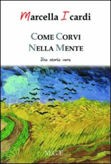 Come corvi nella mente. Una storia vera - Marcella Icardi