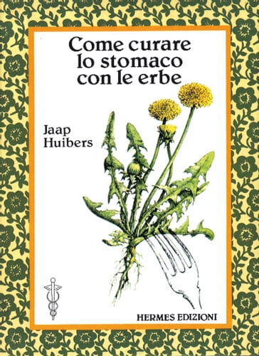 Come curare lo stomaco con le erbe - Jaap Huibers