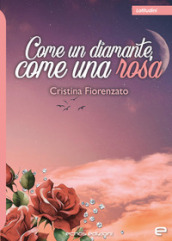 Come un diamante, come una rosa