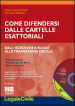 Come difendersi dalle cartelle esattoriali. Dall iscrizione a ruolo alla transazione fiscale. Con CD-ROM