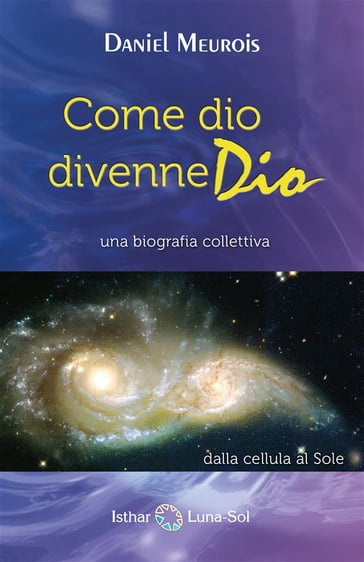 Come dio divenme Dio - Daniel Meurois