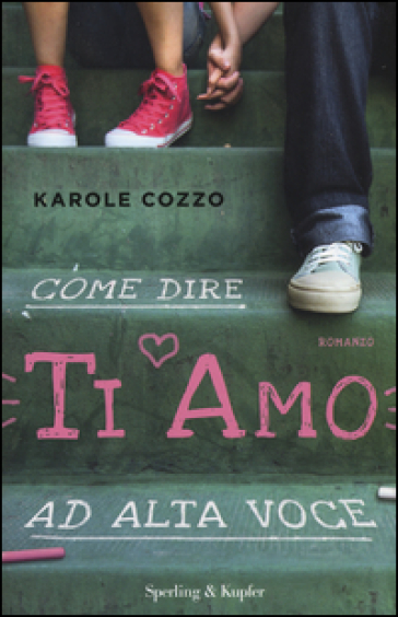 Come dire ti amo ad alta voce - Karole Cozzo