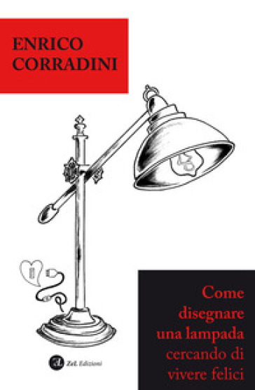 Come disegnare una lampada cercando di vivere felici - Enrico Corradini