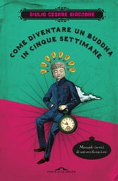 Come diventare un Buddha in cinque settimane