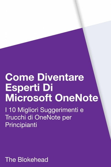 Come diventare esperti di Microsoft OneNote 2013 : 10 migliori suggerimenti e trucchi di OneNote per principianti - The Blokehead