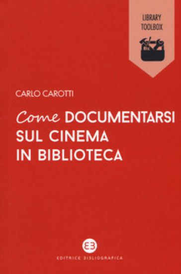Come documentarsi sul cinema in biblioteca - Carlo Carotti