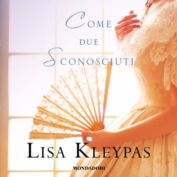 Come due sconosciuti - Lisa Kleypas - Alessandra Sora