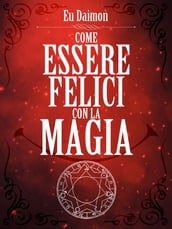 Come essere felici con la Magia