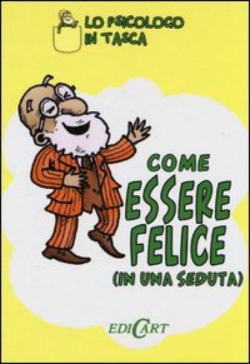 Come essere felici (in una seduta) - Sam Kotadia - Nick Hilditch