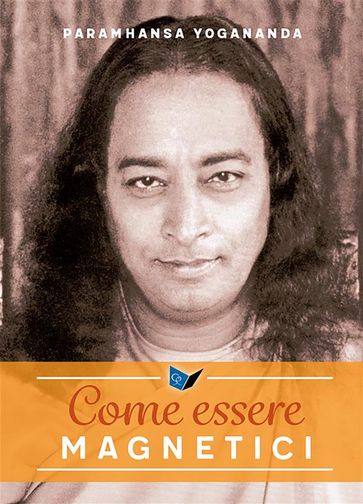 Come essere magnetici - Paramhansa Yogananda