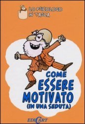 Come essere motivato (in una seduta)