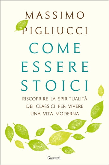 Come essere stoici - Massimo Pigliucci