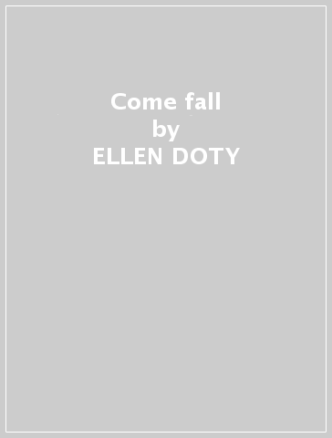 Come fall - ELLEN DOTY