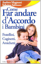 Come far andare d accordo i bambini. Fratellini, cuginetti, amichetti