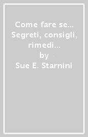 Come fare se... Segreti, consigli, rimedi di Frate Indovino