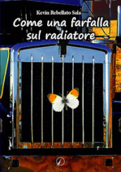 Come una farfalla sul radiatore