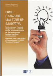 Come finanziare una start-up innovativa. Guida pratica per l