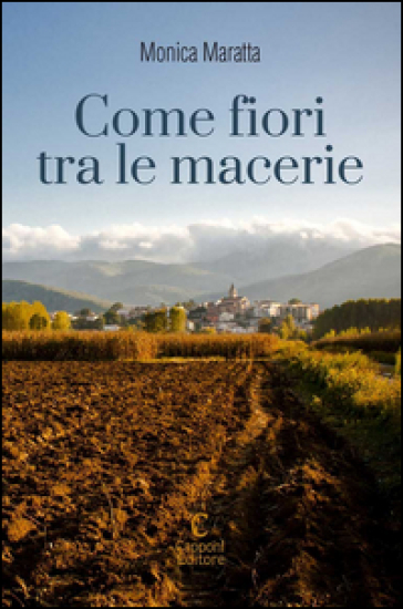 Come fiori tra le macerie - Monica Maratta