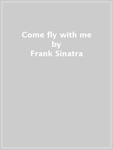 Come fly with me - Frank Sinatra