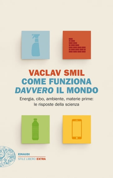 Come funziona davvero il mondo - Vaclav Smil