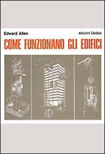 Come funzionano gli edifici - Edward Allen