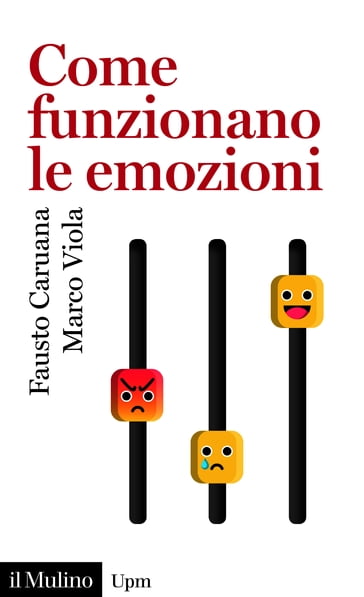 Come funzionano le emozioni - Caruana Fausto - Viola Marco