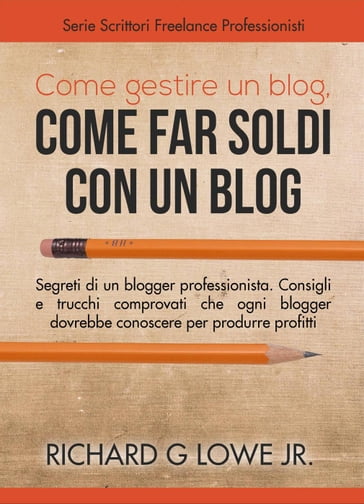 Come gestire un blog, Come far soldi con un blog. - Richard G Lowe Jr