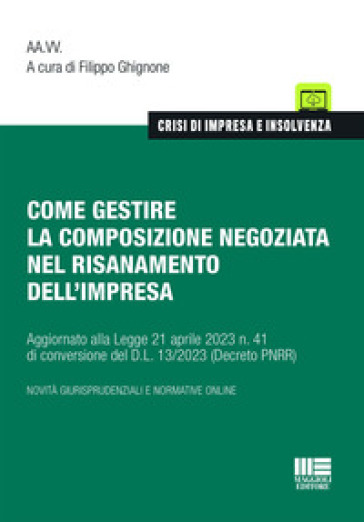 Come gestire la composizione negoziata nel risanamento dell'impresa - Filippo Ghignone