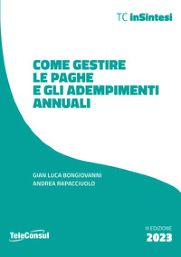 Come gestire le paghe e gli adempimenti annuali - Gian Luca Bongiovanni - Andrea Rapacciuolo
