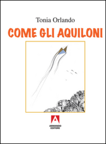 Come gli aquiloni - Tonia Orlando