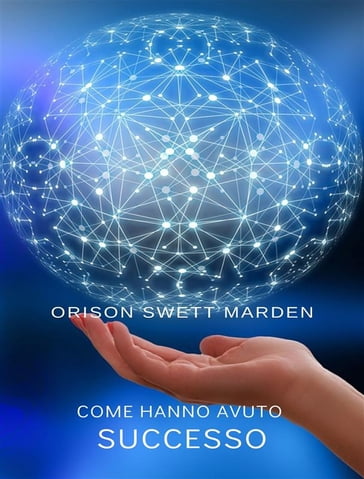 Come hanno avuto successo (tradotto) - Orison Swett Marden