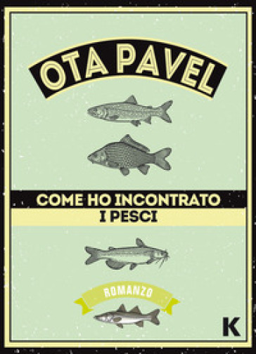 Come ho incontrato i pesci - Pavel Ota