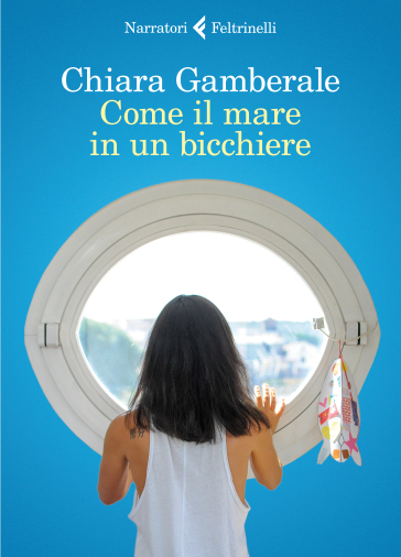 Come il mare in un bicchiere - Chiara Gamberale - Libro - Mondadori Store