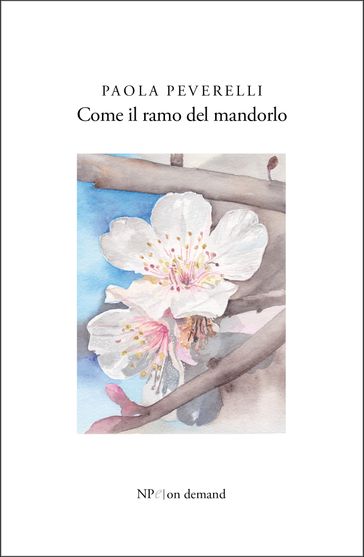 Come il ramo del mandorlo - Paola Peverelli