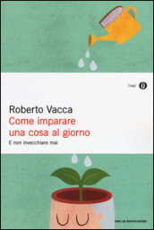 Come imparare una cosa al giorno e non invecchiare mai