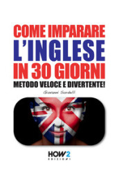 Come imparare l inglese in 30 giorni. Metodo veloce e divertente!