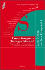 Come insegnare teologia morale? Prospettive di rinnovamento nelle recenti proposte di esposizione sistematica