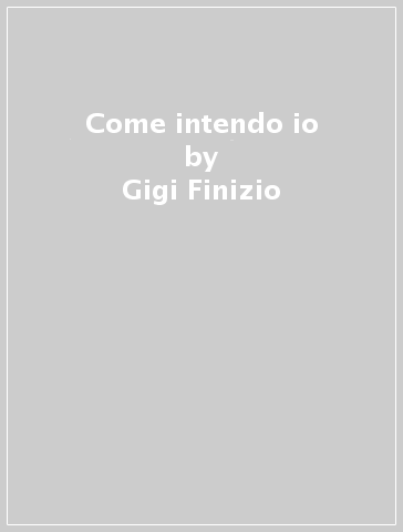 Come intendo io - Gigi Finizio