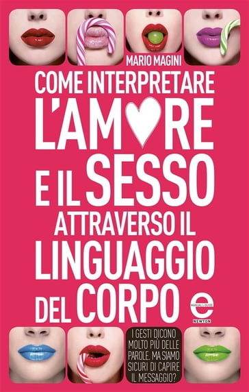 Come interpretare l'amore e il sesso attraverso il linguaggio del corpo - Mario Magini