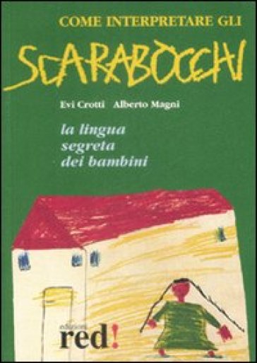 Come interpretare gli scarabocchi - Evi Crotti - Alberto Magni