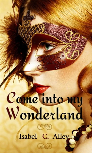 Come into my Wonderland - Isabel C. Alley
