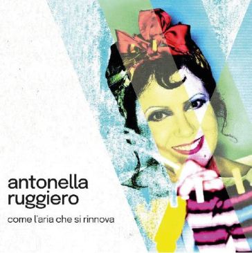 Come l'aria che si rinnova - Antonella Ruggiero