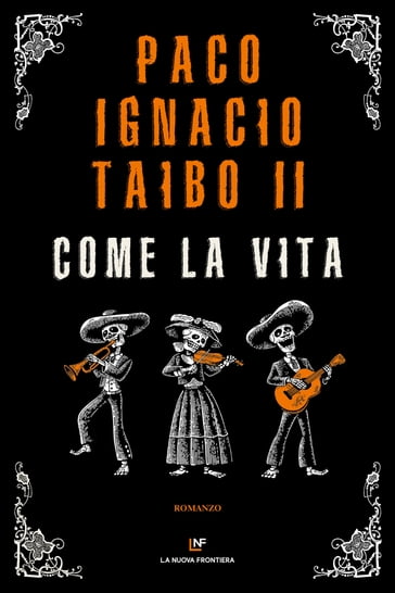 Come la vita - Paco Ignacio Taibo II