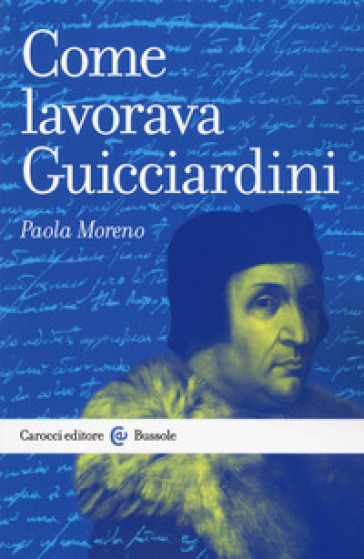 Come lavorava Guicciardini - Paola Moreno